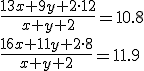\frac{13x+9y+2\cdot12}{x+y+2}=10.8\\\frac{16x+11y+2\cdot8}{x+y+2}=11.9